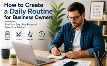 How to Create a Daily Routine for Business Owners