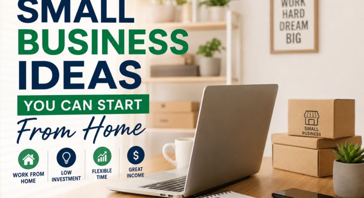Small Business Ideas You Can Start From Home